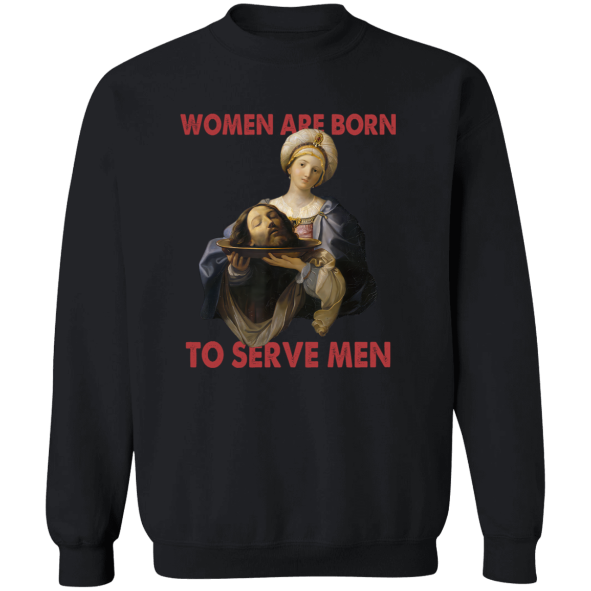 Women Were Born To Serve Vintage Crewneck Pullover Sweatshirt - ID21062404