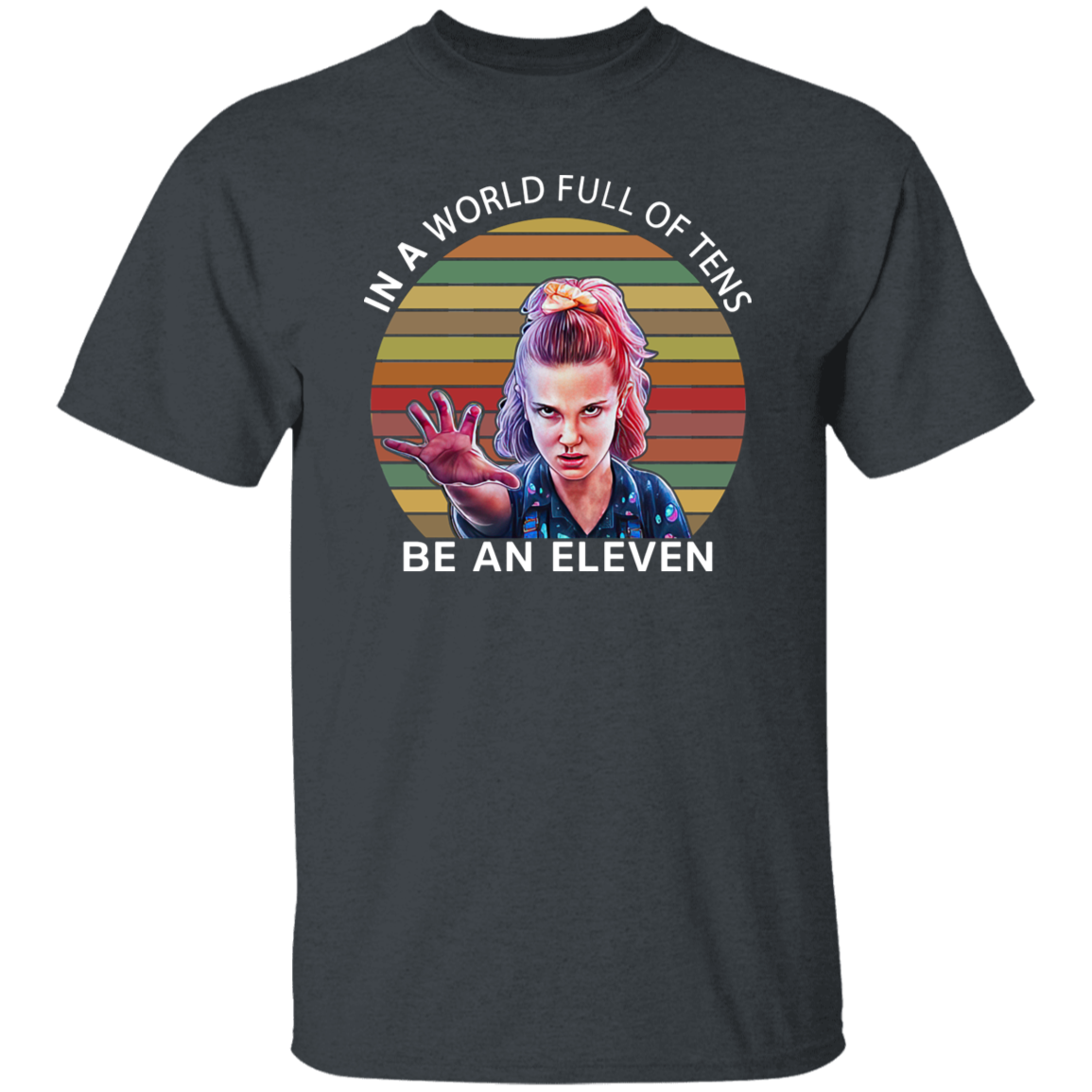 In A World Full Of Tens Be An Eleven Vintage T-Shirt