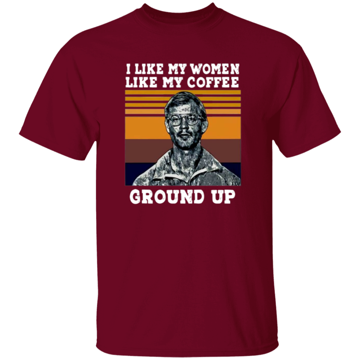 I Like My Women Like My Coffee Ground Up Funny Vintage Unisex T-Shirt - lucy - 95139774