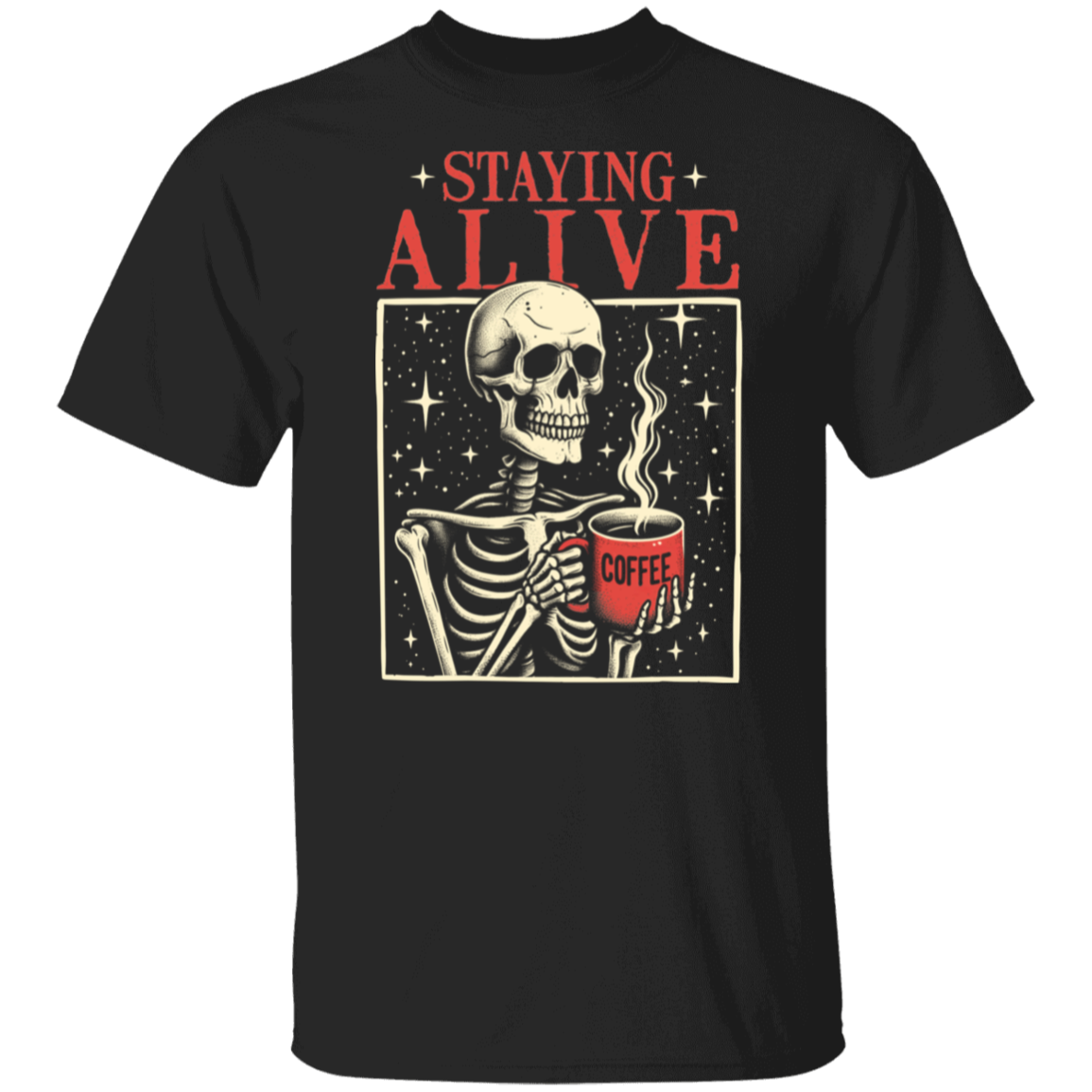 Staying Alive Coffee Lovers T-Shirt - ID19092414