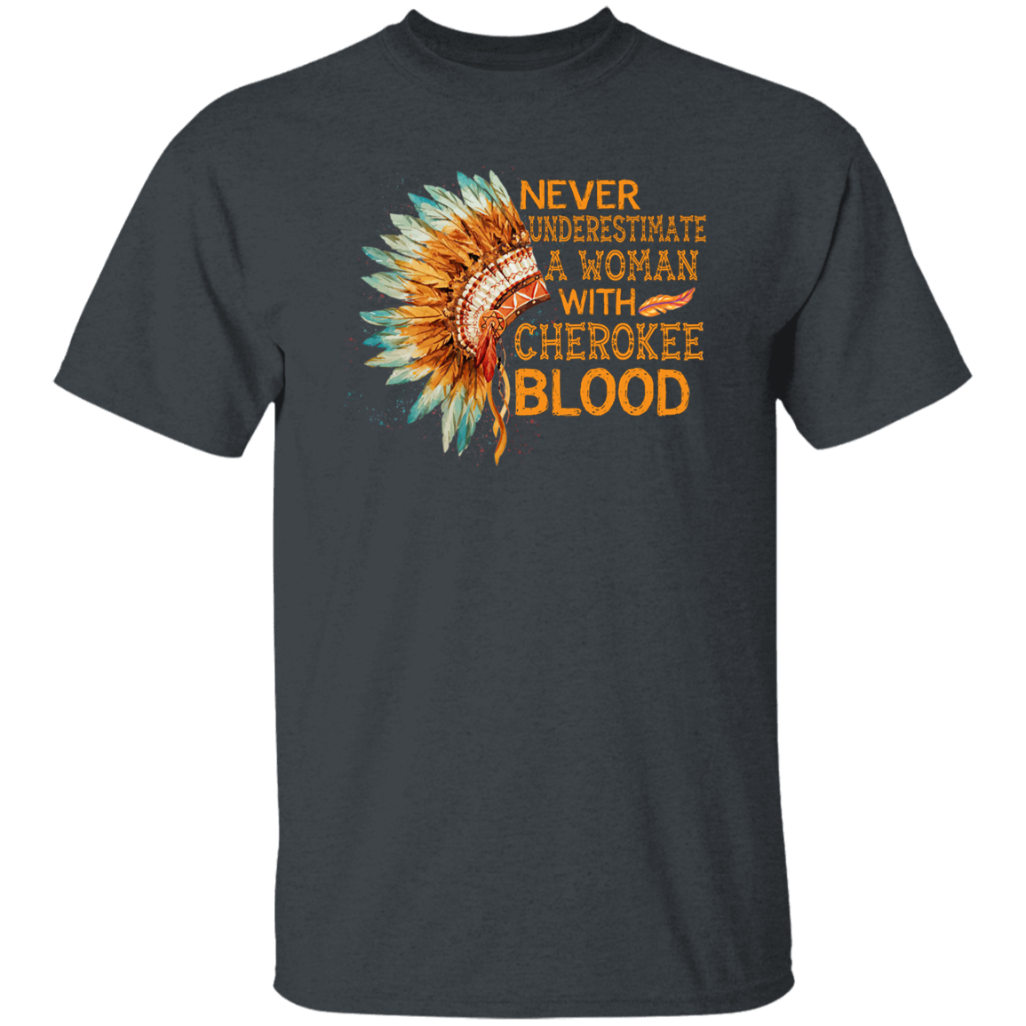 Never Underestimate A Woman With Cherokee Blood Vintage T-Shirt, Native American Shirt, Native Land Shirt, Indigenous Shirt G500 5.3 oz. T-Shirt