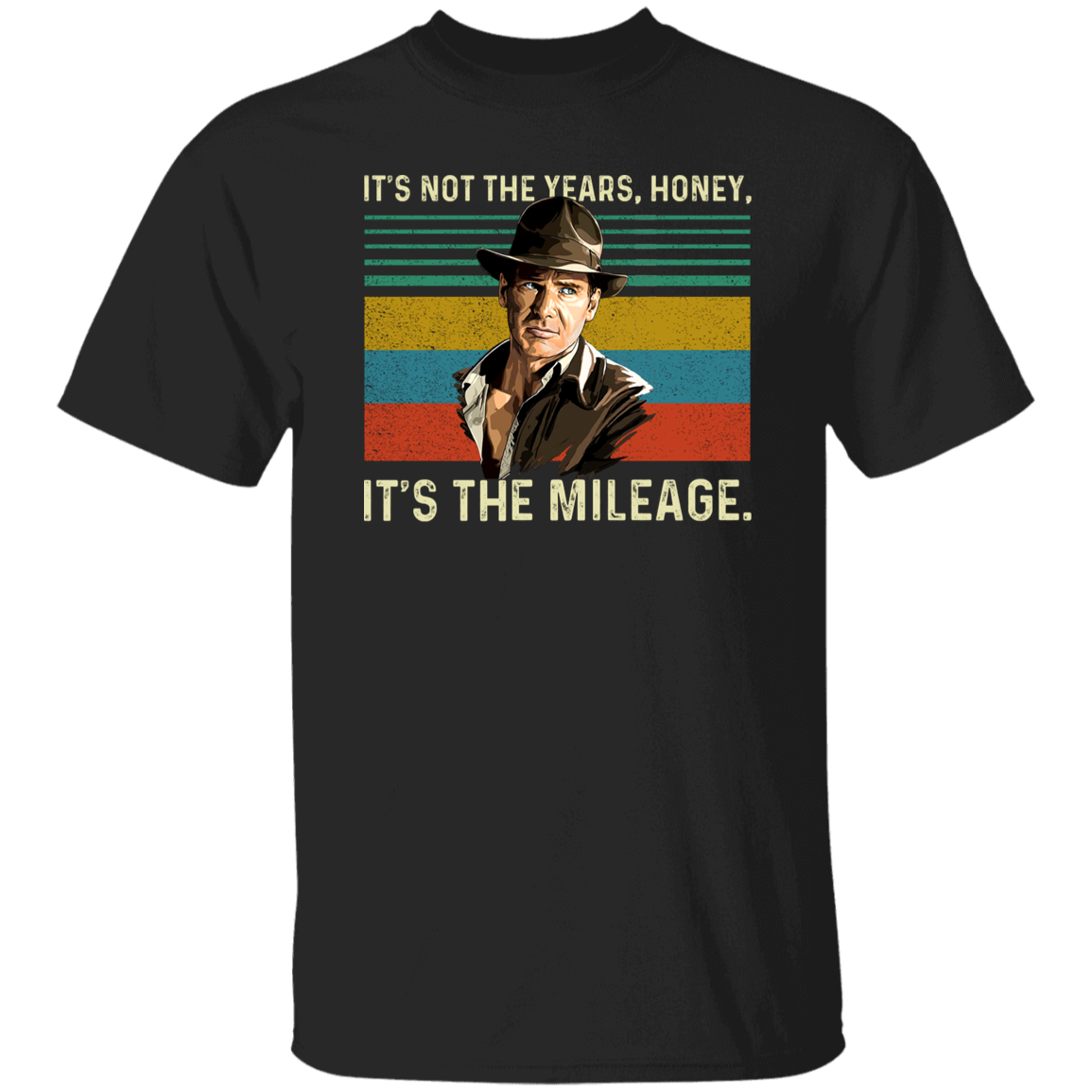 G500 5.3 oz. T-Shirt Indiana Jones It’s Not The Years Honey It’s The Mileage Vintage T-Shirt