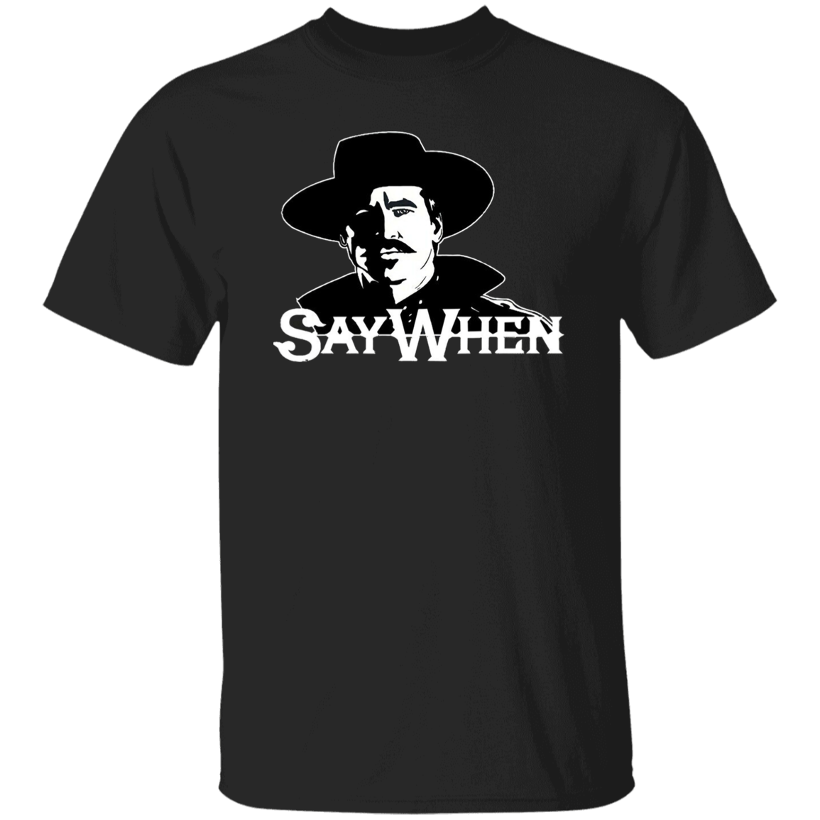 Say When Doc Holliday Tombstone Movie Vintage T-Shirt, Tombstone Shirt, Doc Holliday Shirt, Cowboy Shirt, Gift Tee For You And Your Family G500 5.3 oz. T-Shirt