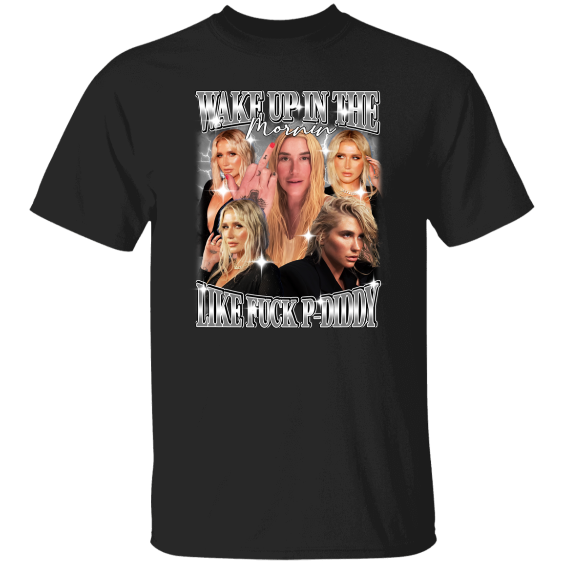 Wake Up In The Mornin' Like Fuck P-Diddy Kesha T-Shirt - ID25092425
