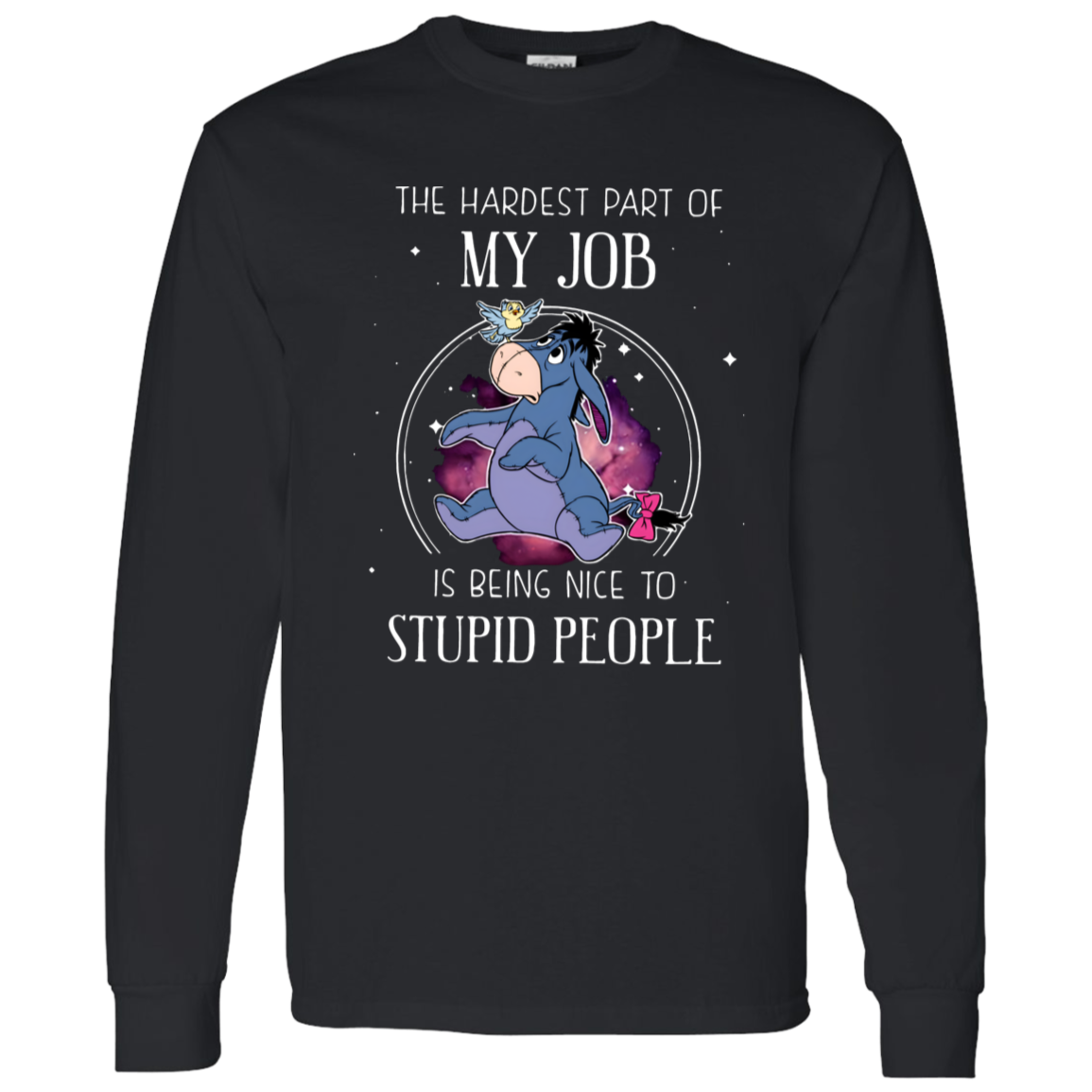 Eeyore The Hardest Part Of My Job Is Being Nice To Stupid People G540 LS T-Shirt 5.3 oz. - maria