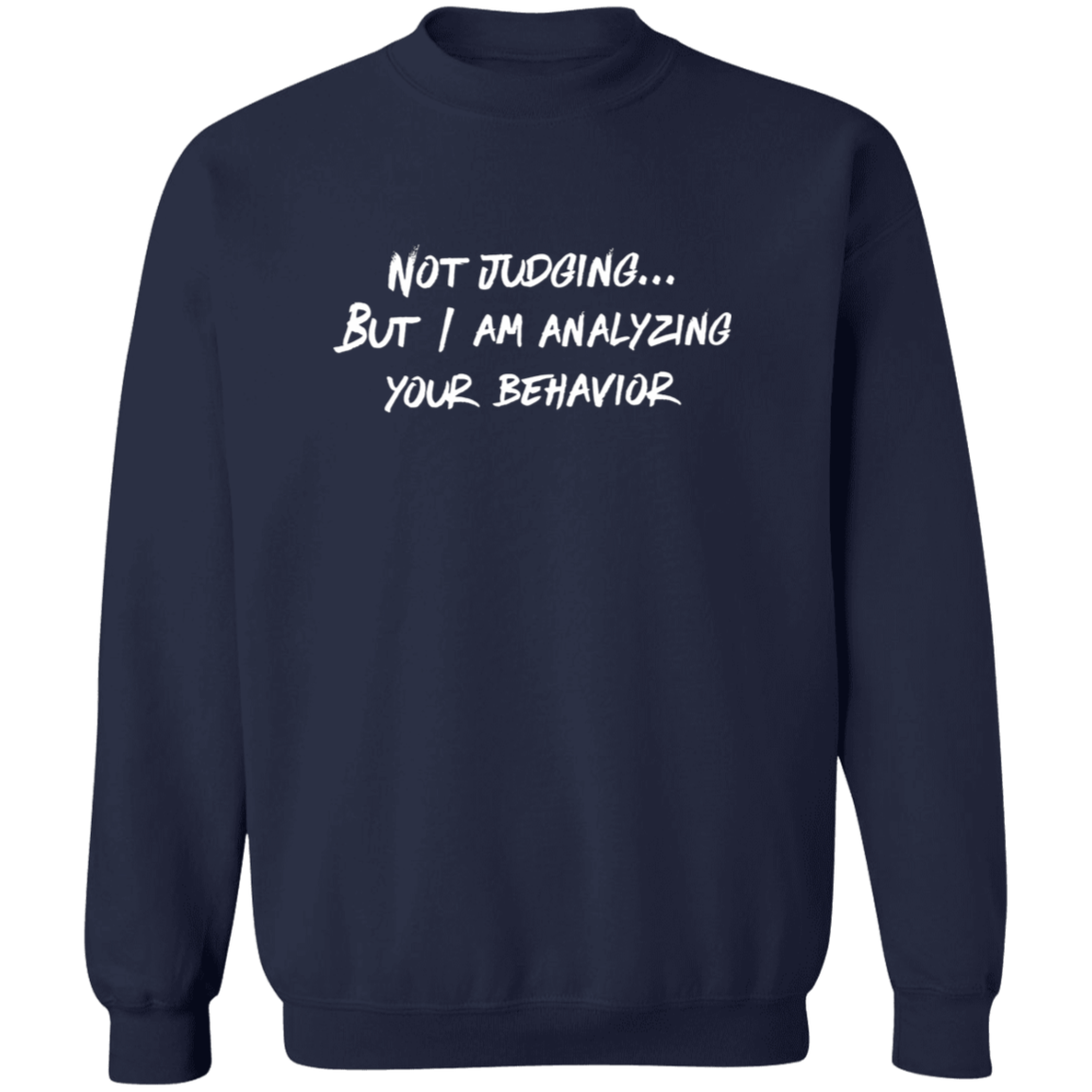 Not Judging But I Am Analyzing Your Behavior G180 Gildan Crewneck Pullover Sweatshirt - pelyn