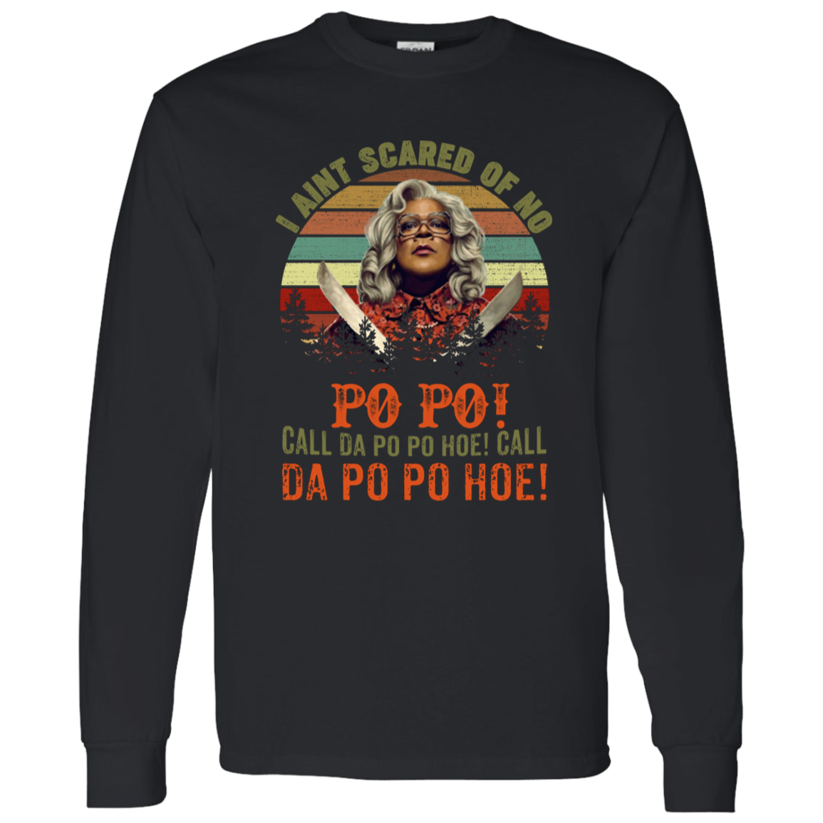 G540 LS T-Shirt 5.3 oz. I Ain’t Scared of No Po Po Call Da Po Po Hoe Call Da Po Po Hoe Vintage Retro T-Shirt