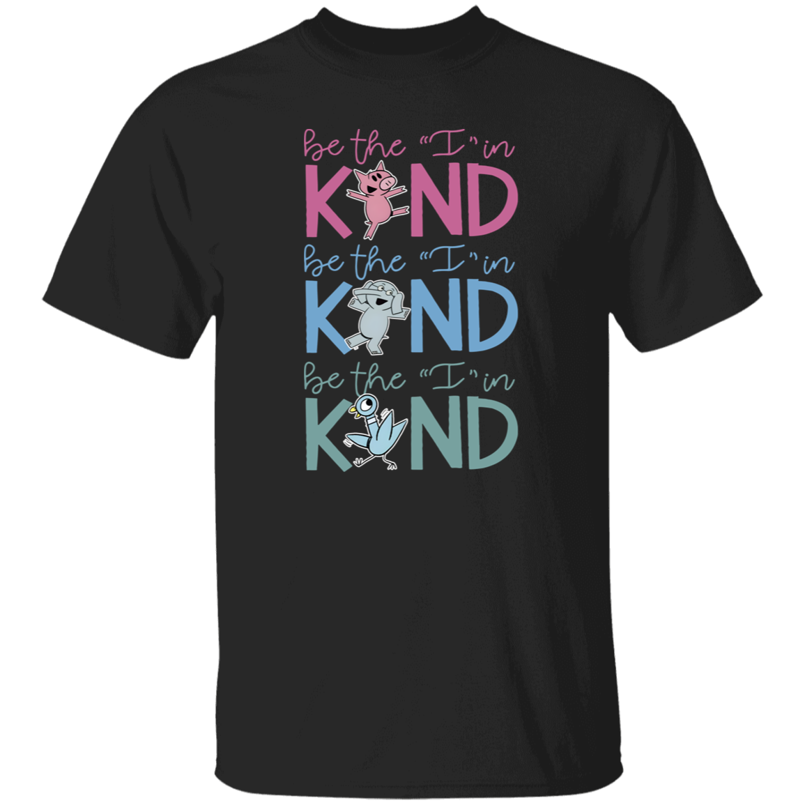 Be The I In Be Kind Friends Teacher Unisex T-Shirt, Teacher Gift Shirt, Kindness Shirt, Friends Shirt, Be Kind Shirt, Back To School Gift G500 5.3 oz. T-Shirt