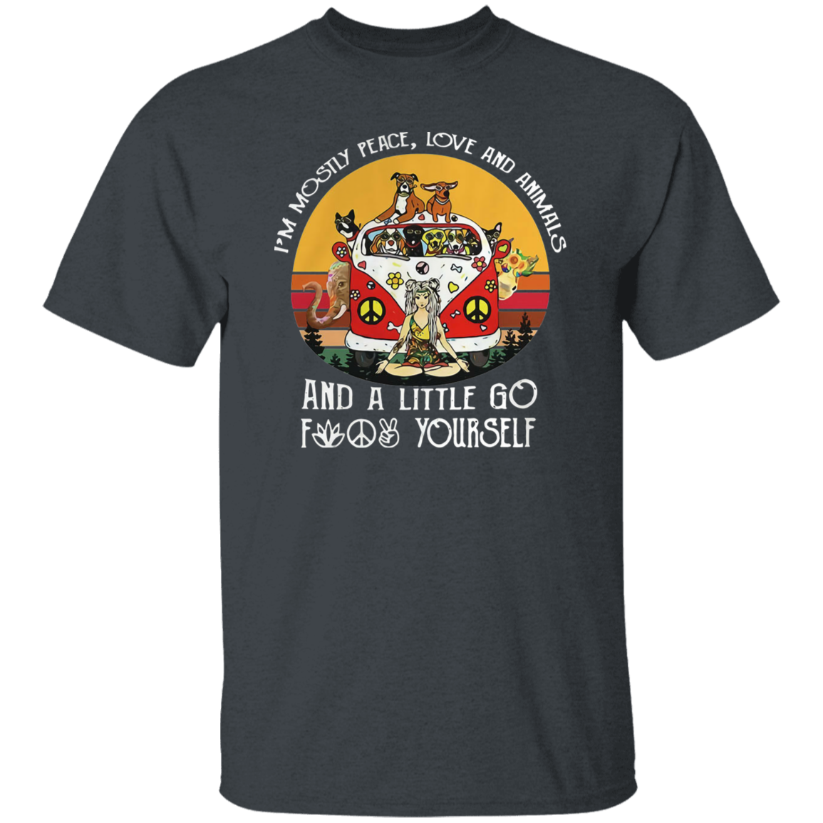 I'm Mostly Peace Love and Animals and A Little Go Vintage T-Shirt, Meditation Shirt, Hippie Shirt, Funny Gift Tee For You And Your FamilyG500 5.3 oz. T-Shirt