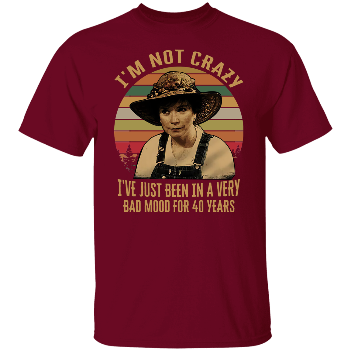 Steel Magnolias I'm Not Crazy I've Just Been In A Very Bad Mood T-Shirt - leleart