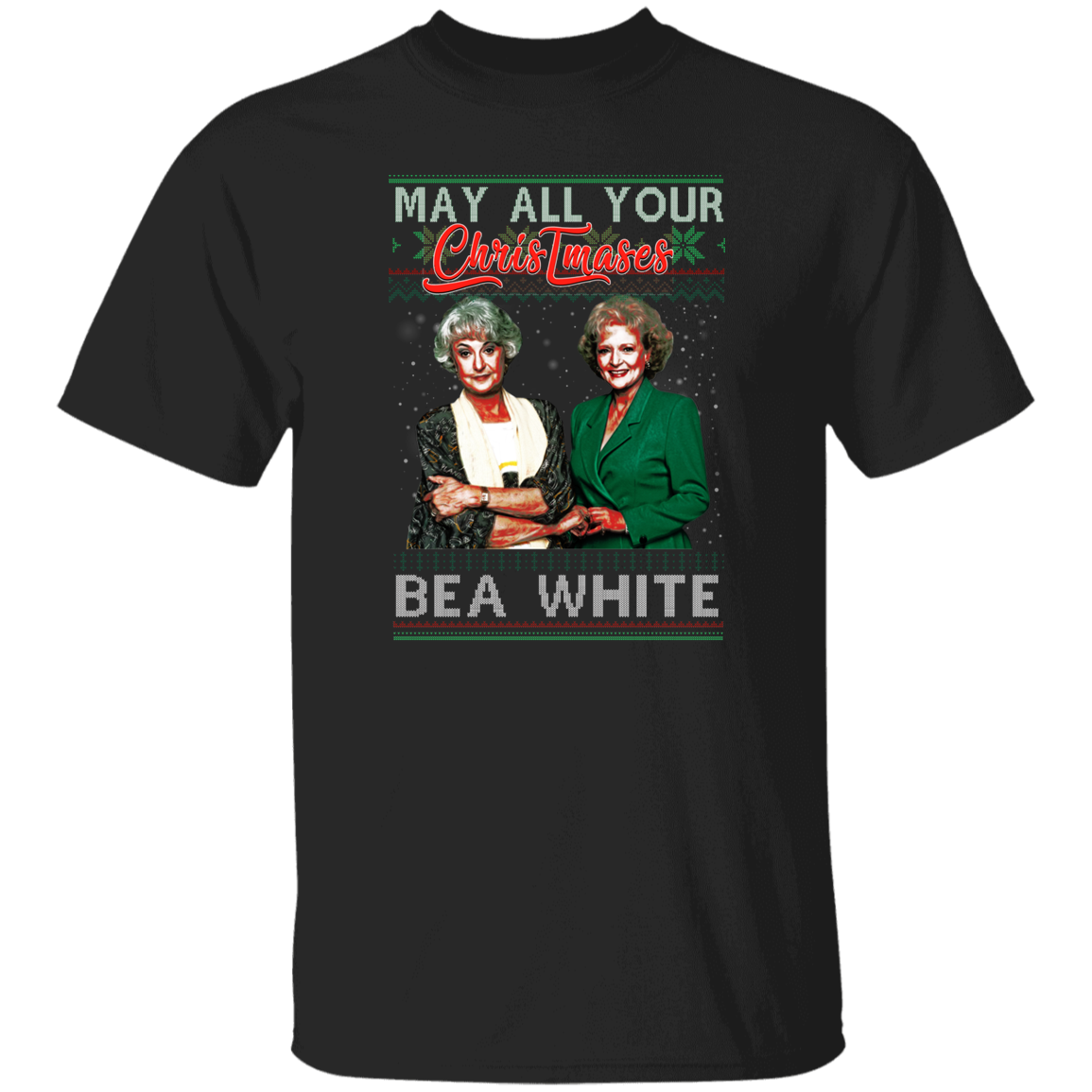 May All Your Christmases Bea White Golden Girls Unisex T-Shirt - letter - 89622787