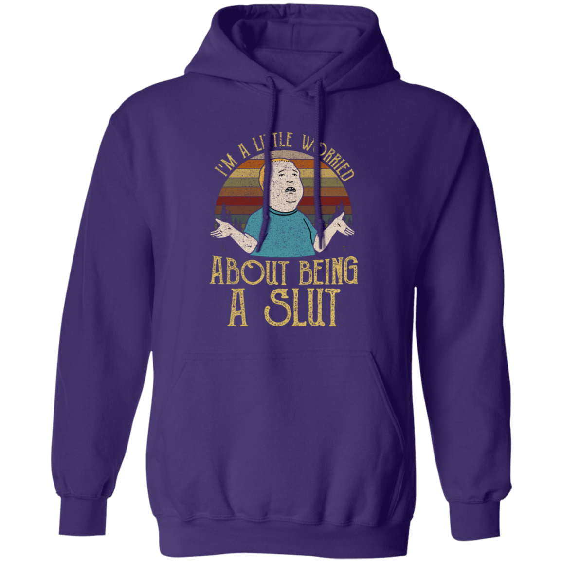 Bobby Hill I’m A Little Worried About Being A Slut Gildan Pullover Hoodie