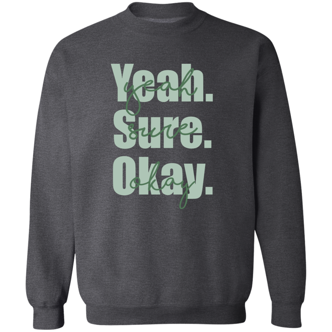 Yeah Sure Okay G180 Gildan Crewneck Pullover Sweatshirt - pelyn