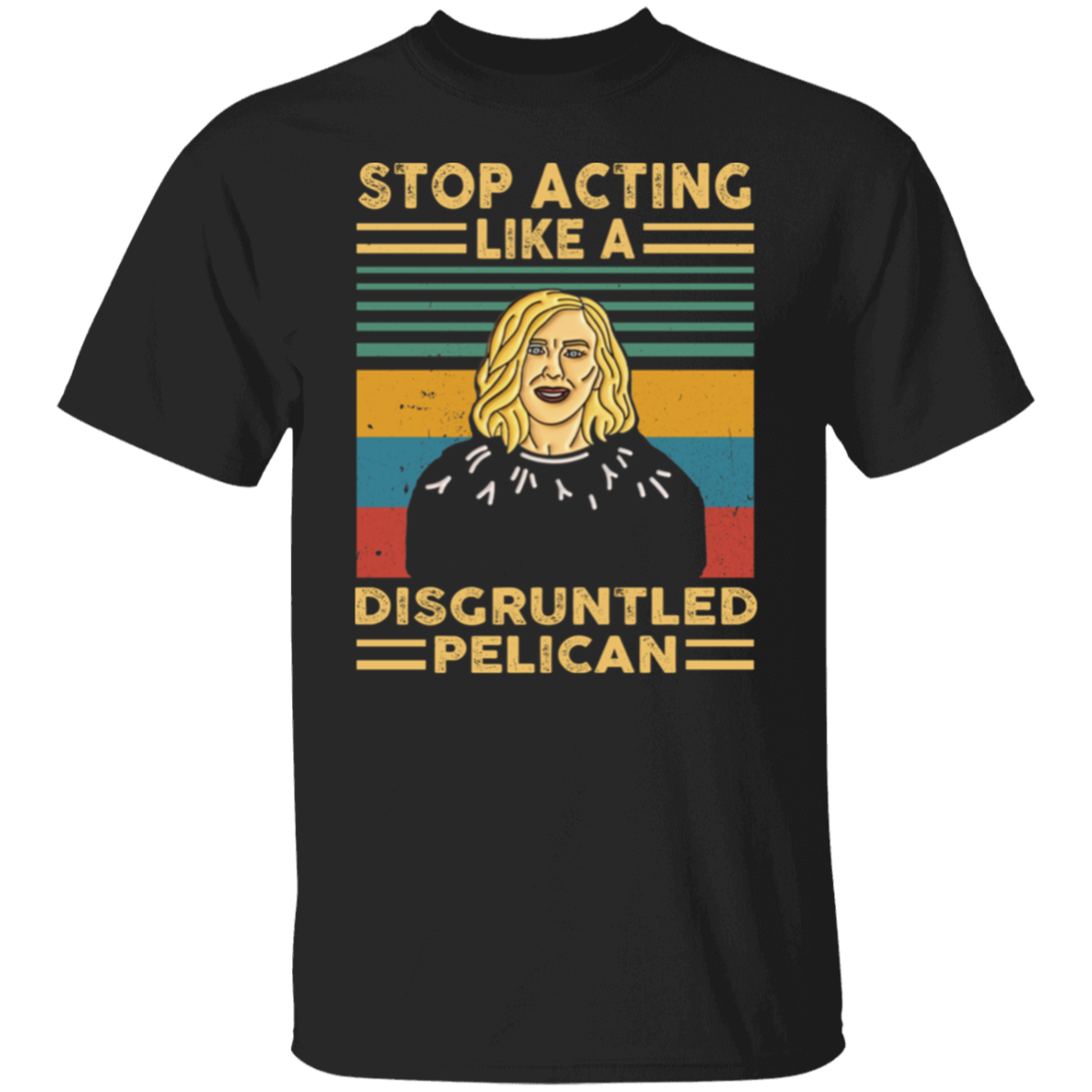 Stop Acting Like A Disgruntled Pelican Vintage T-Shirt