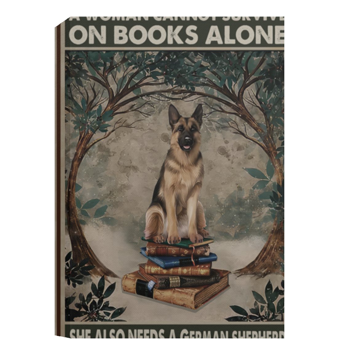 A Woman Cannot Survive On Books Alone She Also Need A German Shepherd Framed Canvas, Unframed Poster, German Shepherd Lovers Gift CANPO15 Deluxe Portrait Canvas 1.5in Frame