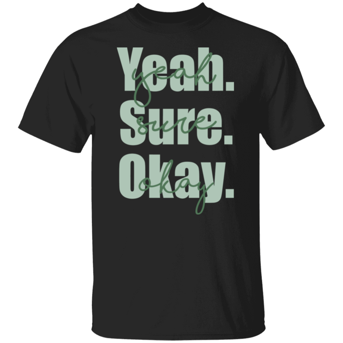 Yeah Sure Okay Unisex T-Shirt - pelyn
