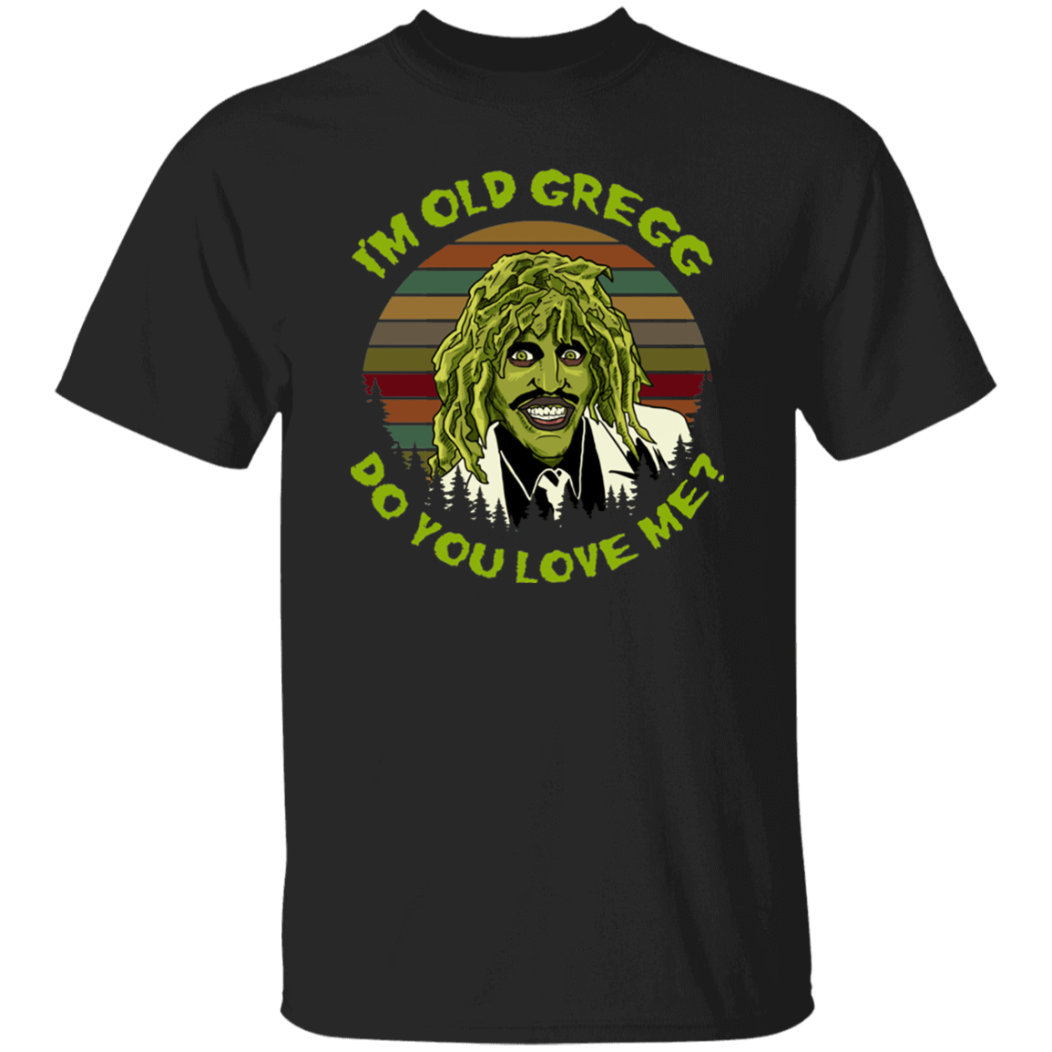 Vintage I'm Old Gregg Do You Love Me Vintage T-Shirt, Old Gregg Shirt, The Mighty Boosh Shirt, Gift Tee For You And Your Family G500 5.3 oz. T-Shirt