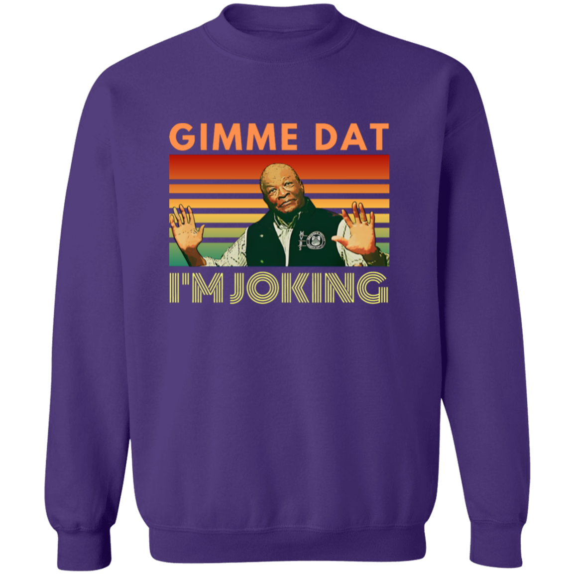 I’m Joking Gimme Dat I Think You Should Leave Sweatshirt
