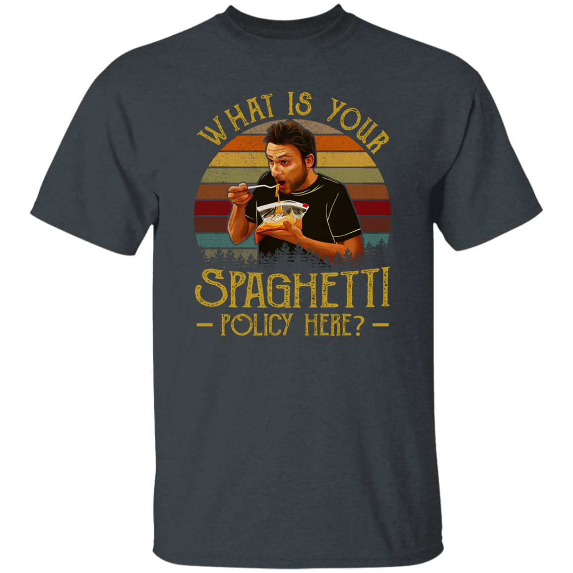 What Is Your Spaghetti Policy Here Vintage T-Shirt, It's Always Sunny in Philadelphia Shirt, Funny Movies Shirt, Charlie Kelly Shirt G500 5.3 oz. T-Shirt
