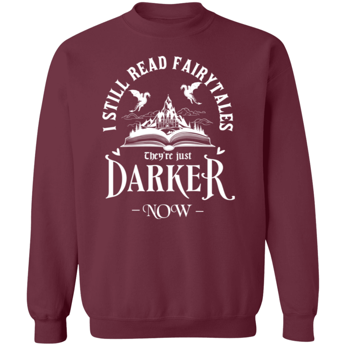 I Still Read Fairytales Crewneck Pullover Sweatshirt - ID16082413