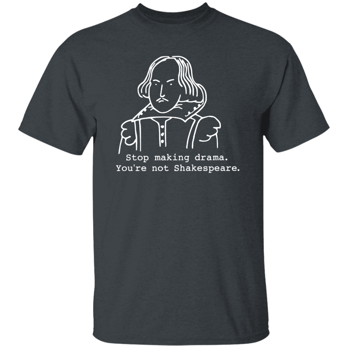 Stop Making Drama You're Not Shakespeare Vintage T-Shirt