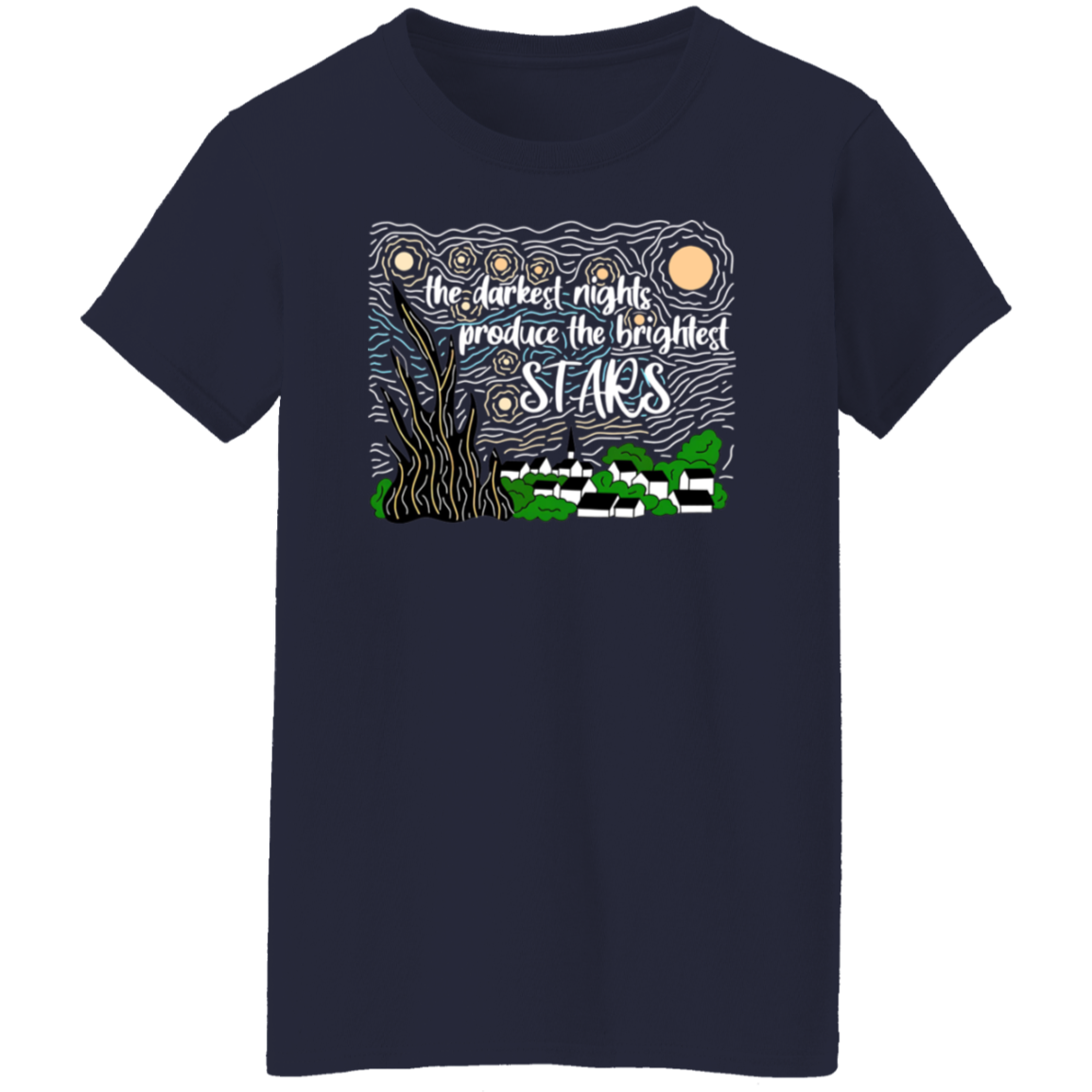 The Darkest Night Produce The Brightest Stars Vintage G500L Ladies' 5.3 oz. T-Shirt - letter - WOMEN