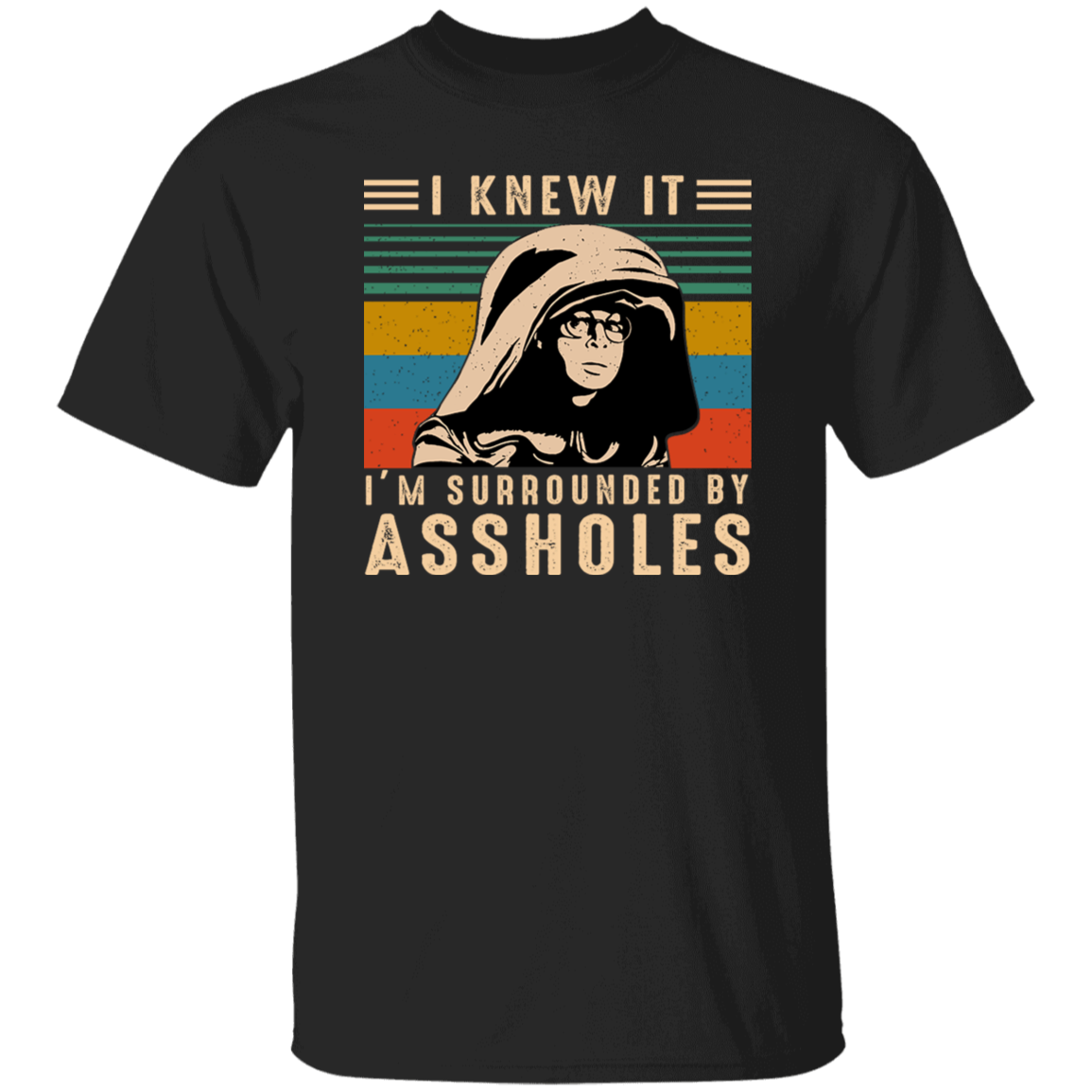I Knew It I'm Surrounded By Assholes Vintage T-Shirt, Spaceballs Shirt, Dark Helmet Shirt, Rick Moranis Shirt, 80s Movie Shirt, Sci-Fi Shirt G500 5.3 oz. T-Shirt