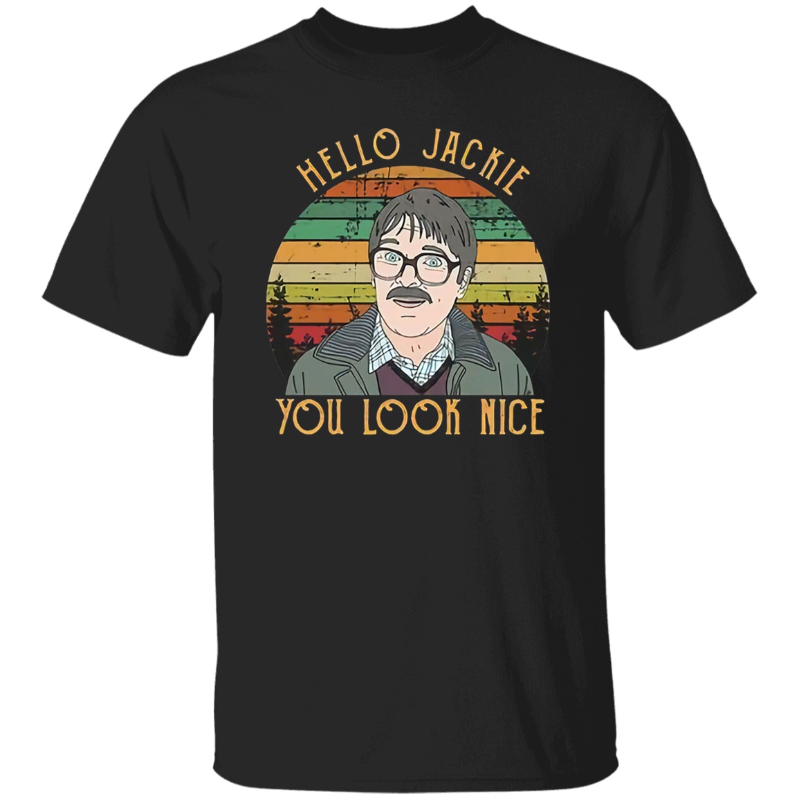 Shalom Hello Jackie You Look Nice Vintage T-Shirt, Friday Night Dinner Shirt, Jim Shalom Shirt, TV Series Shirt, Gift Tee For You And Family G500 5.3 oz. T-Shirt