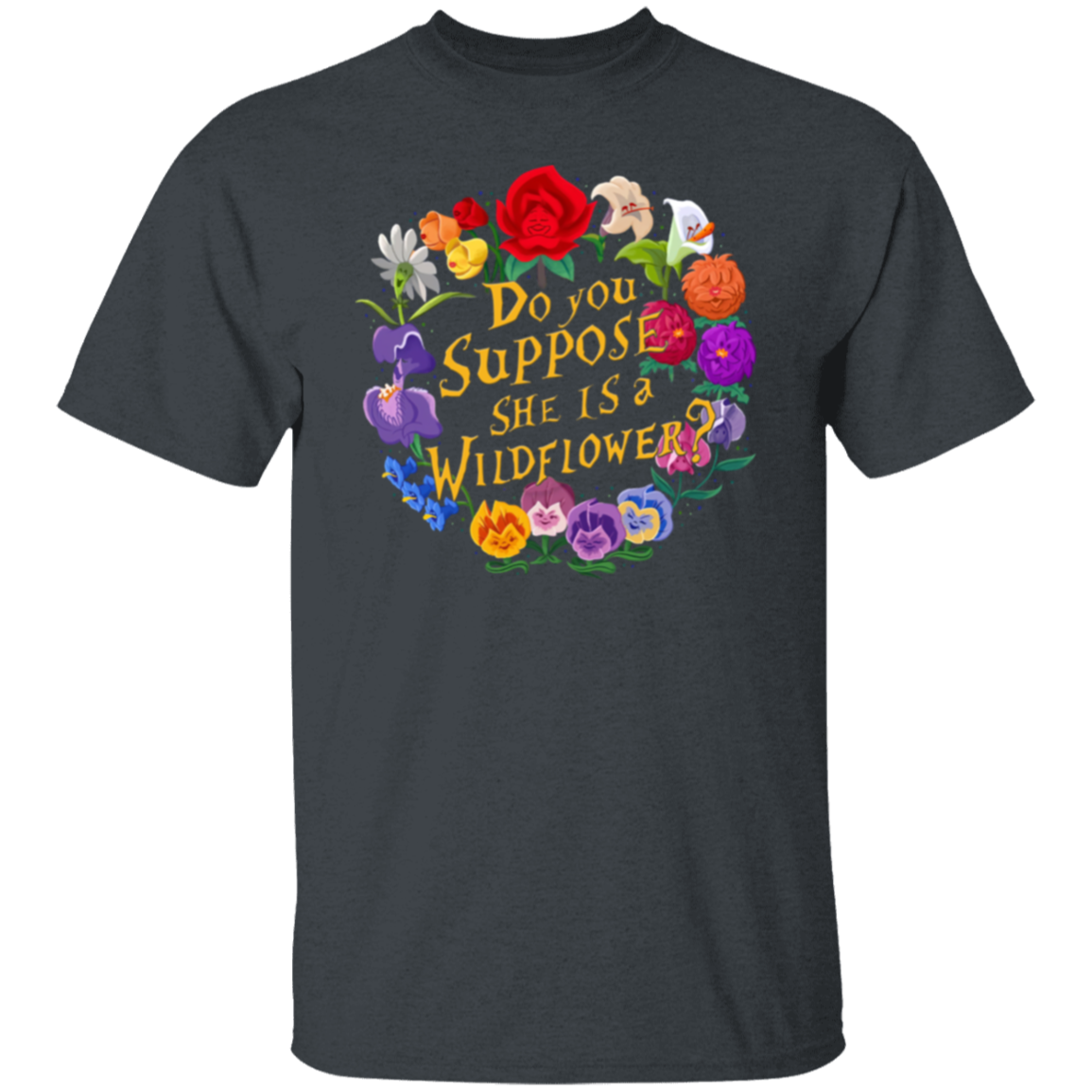 Do You Suppose She is A Wildflower T-Shirt - leleart