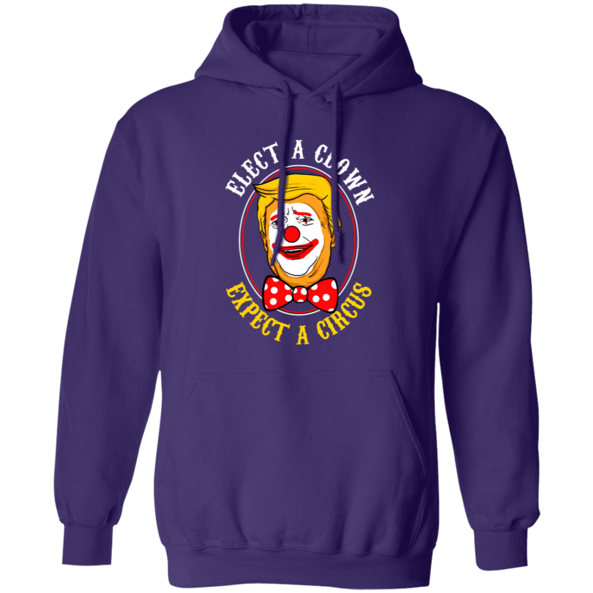 G185 Gildan Pullover Hoodie Elect A Clown Expect A Circus Trump Shirt