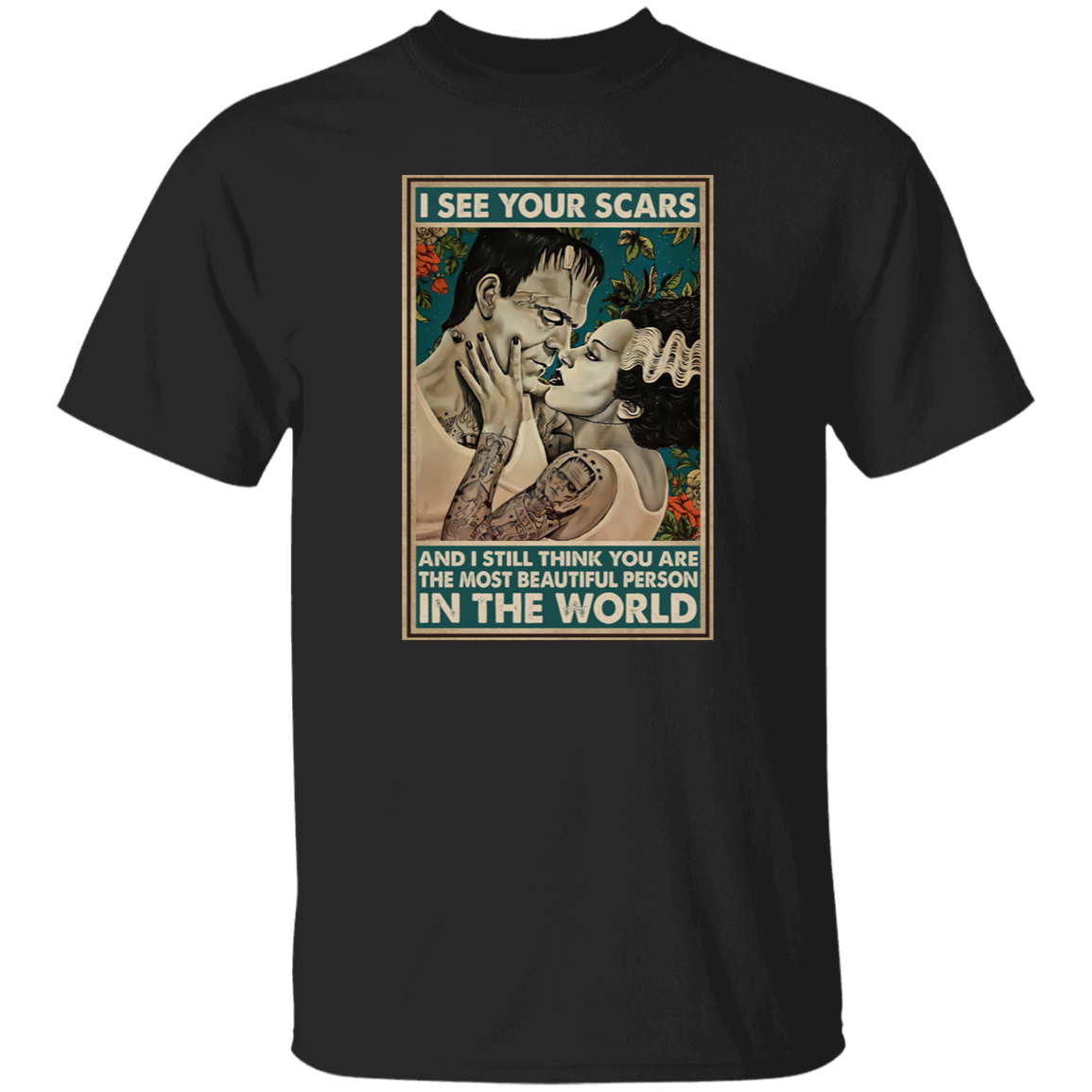 I See Your Scars And I Still Think You Are The Most Beautiful Person Vintage The Bride Of Frankenstein Unisex Vintage T-Shirt, Lover Shirt G500 5.3 oz. T-Shirt