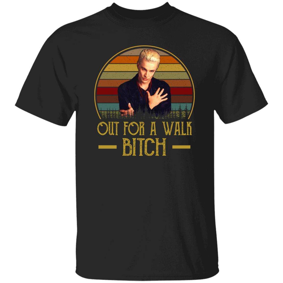 Out For A Walk Bitch Vintage T-Shirt, Spike Shirt, Buffy The Vampire Slayer Shirt, Fantasy Movie Shirt, Buffy Shirt, TV Series ShirtG500 5.3 oz. T-Shirt