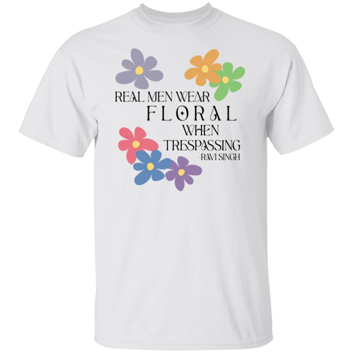 Real Men Wear Floral When Trespassing Unisex T-Shirt - green - ID20112406