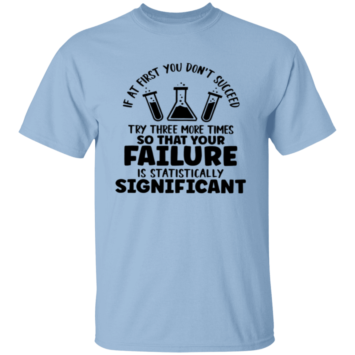 If At First You Don't Succeed Try Three More Times Teacher T-Shirt