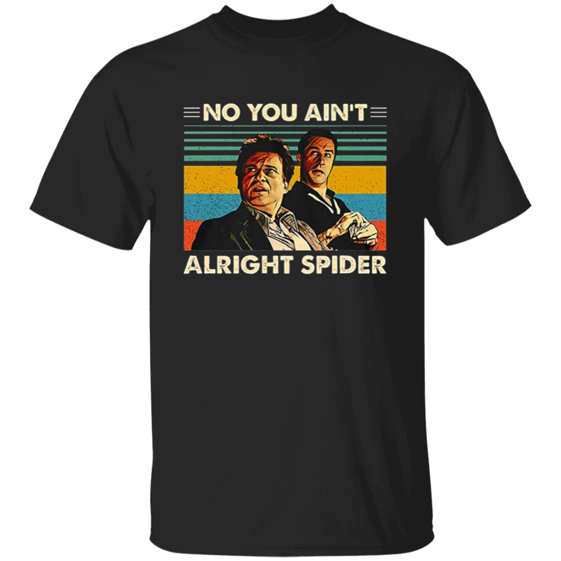 Goodfellas No You Ain't Alright Spider Vintage Graphic Unisex T-Shirt - lucy - 91710622