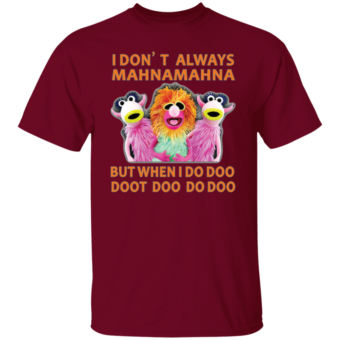 I Don't Always Mahna Mahna But When I Do Doo Doot Doo Do Doo T-Shirt - leleart