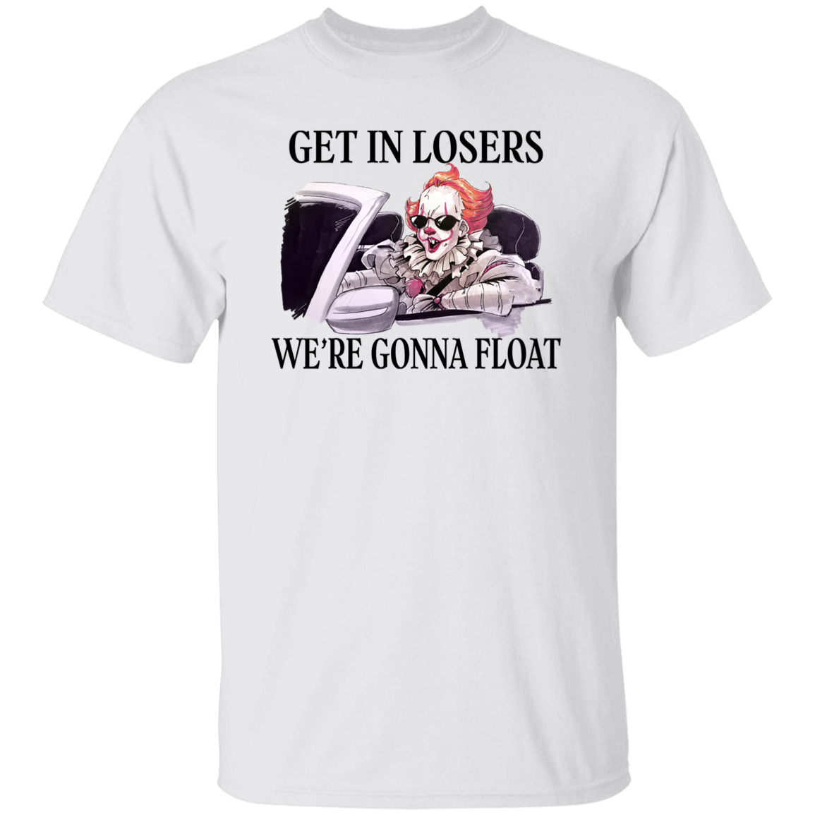 Get In Losers We’re Gonna Float – Dancing Clown Pennywise Vintage T-Shirt, Get In Losers We're Gonna Float Shirt, Pennywise Shirt G500 5.3 oz. T-Shirt