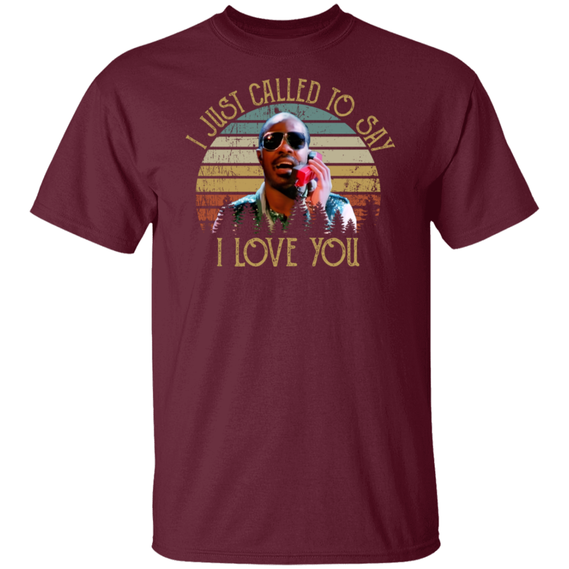 I Just Called To Say I Love You T-Shirt - ID14102450