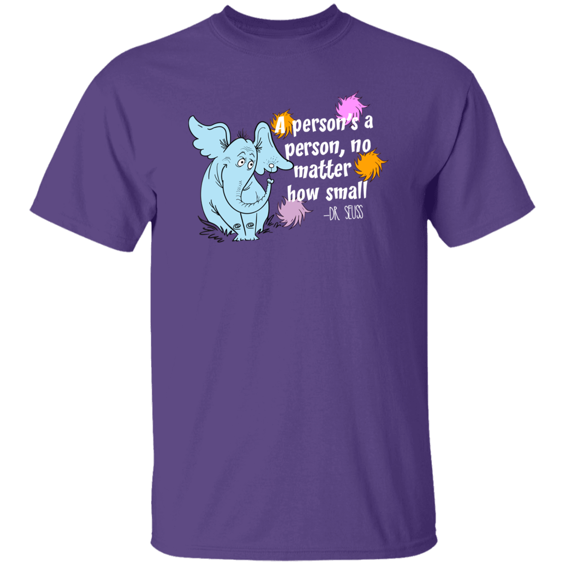 A Person's A Person No Matter How Small Unisex T-Shirt, Funny Quote Shirt, Elephants Shirt, Teacher Shirt, Positive Quote Shirt G500 5.3 oz. T-Shirt
