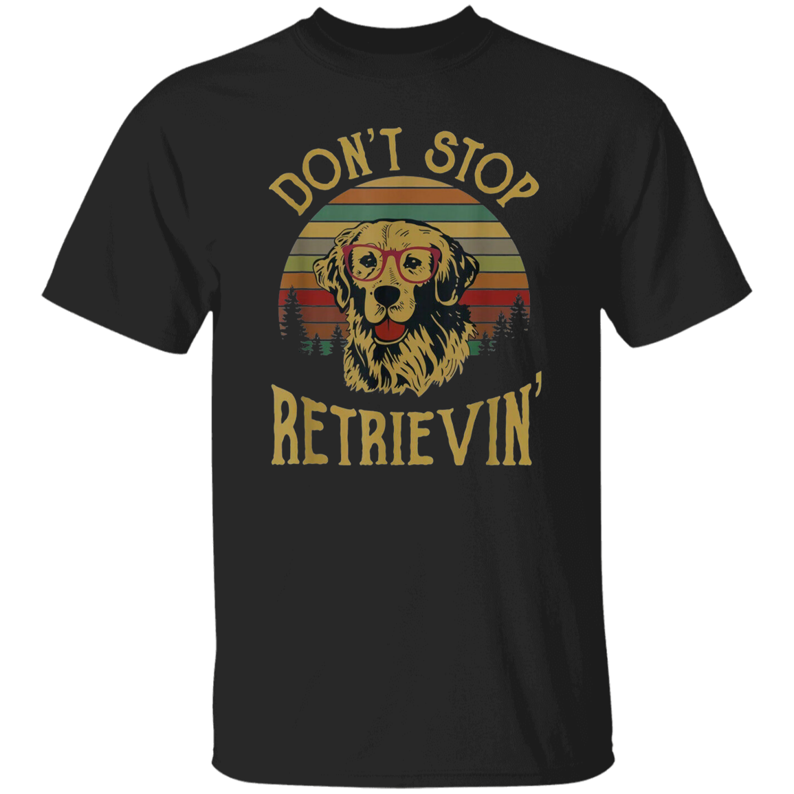 Golden Retriever Lover Shirt Don't Stop Retrievin Vintage T-Shirt, Dog Lovers Shirt, Golden Lover Shirt, Gift Tee For You And Your Family G500 5.3 oz. T-Shirt