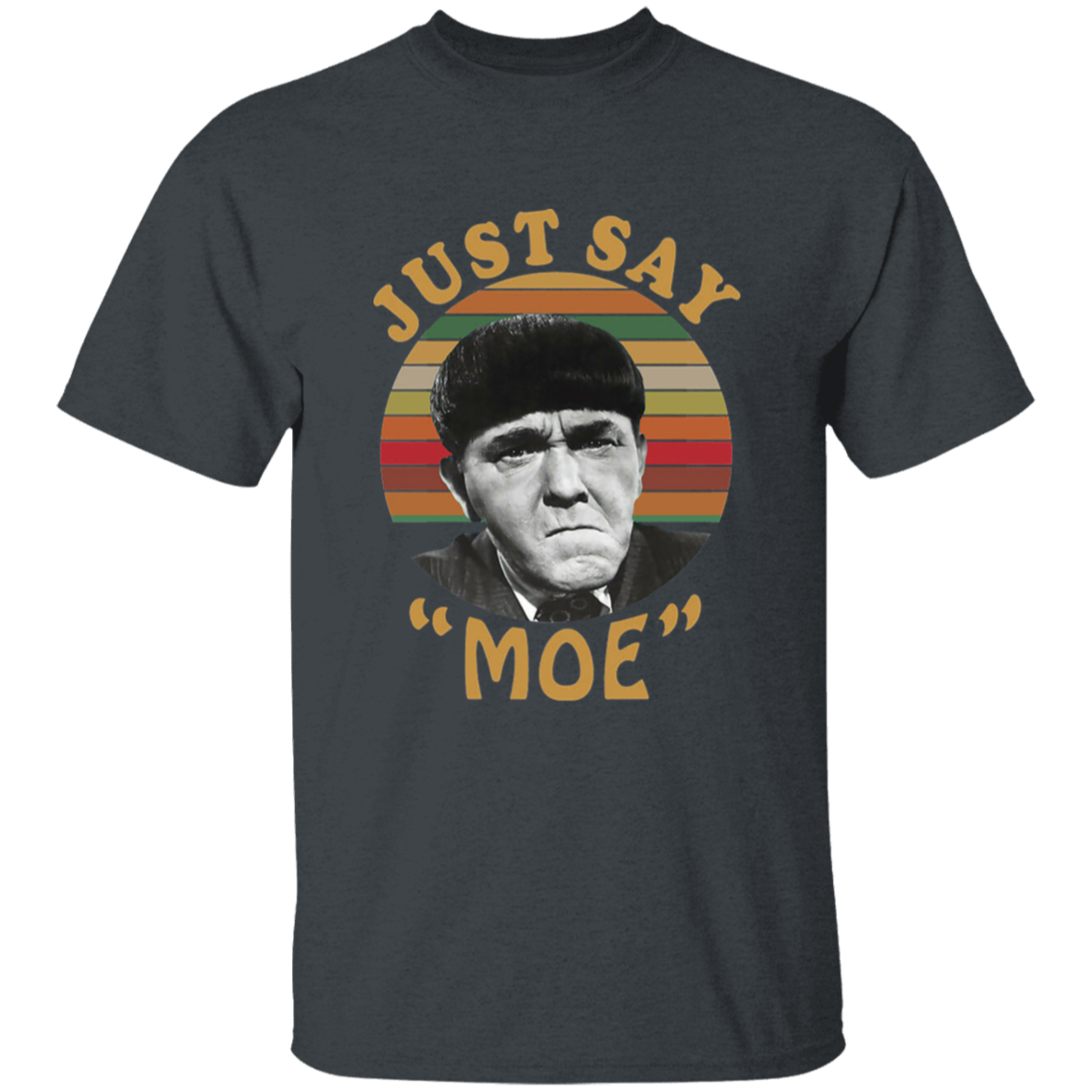 Three Stooges Just Say Moe Funny Vintage T-Shirt, The Three Stooges Shirt, Moe Shirt, Three Idiots Shirt, Gift Tee For You And Your Friends G500B Youth 5.3 oz 100% Cotton T-Shirt