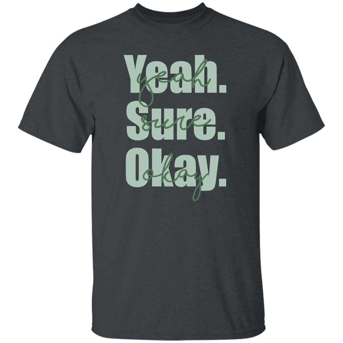 Yeah Sure Okay Unisex T-Shirt - pelyn