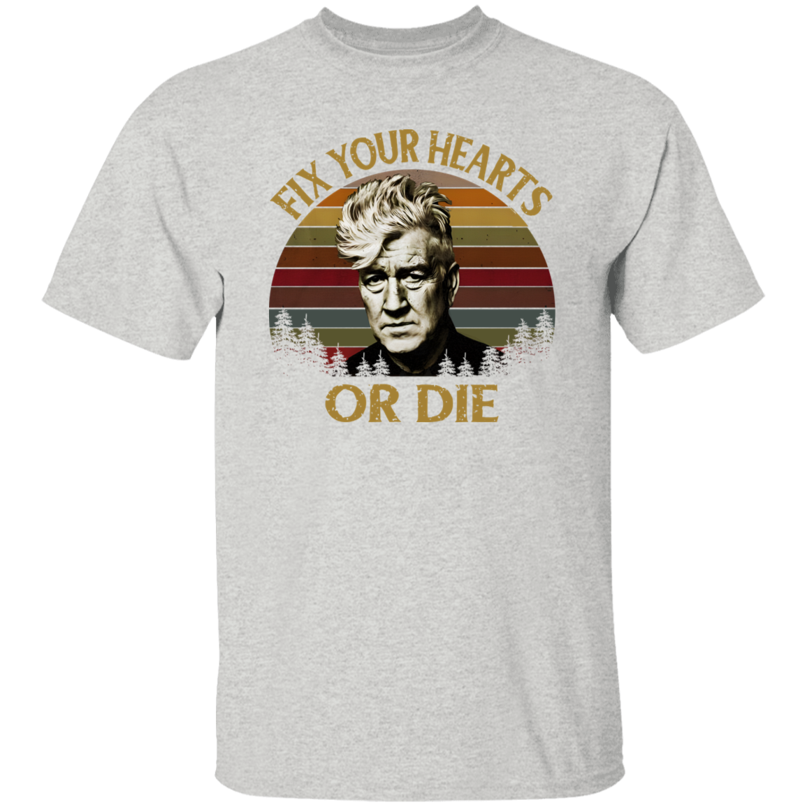 Retro Fix Your Hearts Or Die Unisex T-Shirt, David Lynch Shirt, David Lynch Vintage Shirt, David Lynch Gift, Twin Peaks Fans Gift G500 5.3 oz. T-Shirt