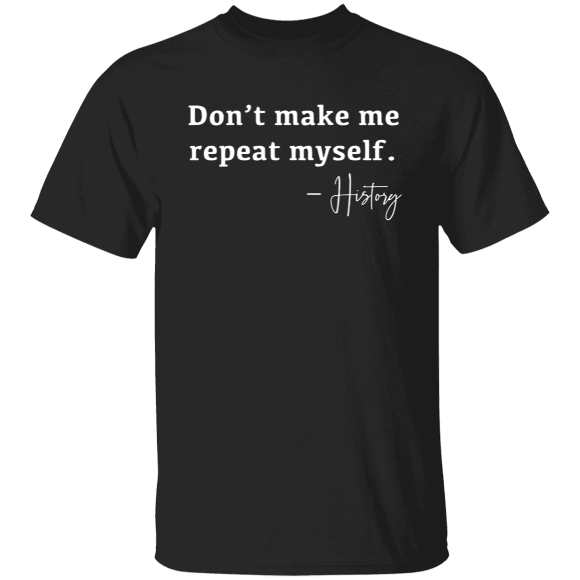 Don't Make Me Repeat Myself History Teacher Vintage Unisex T-Shirt - letter