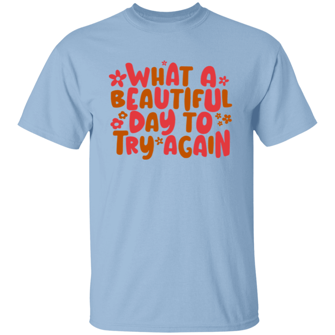 What A Beautiful Day To Try Again Teacher T-Shirt