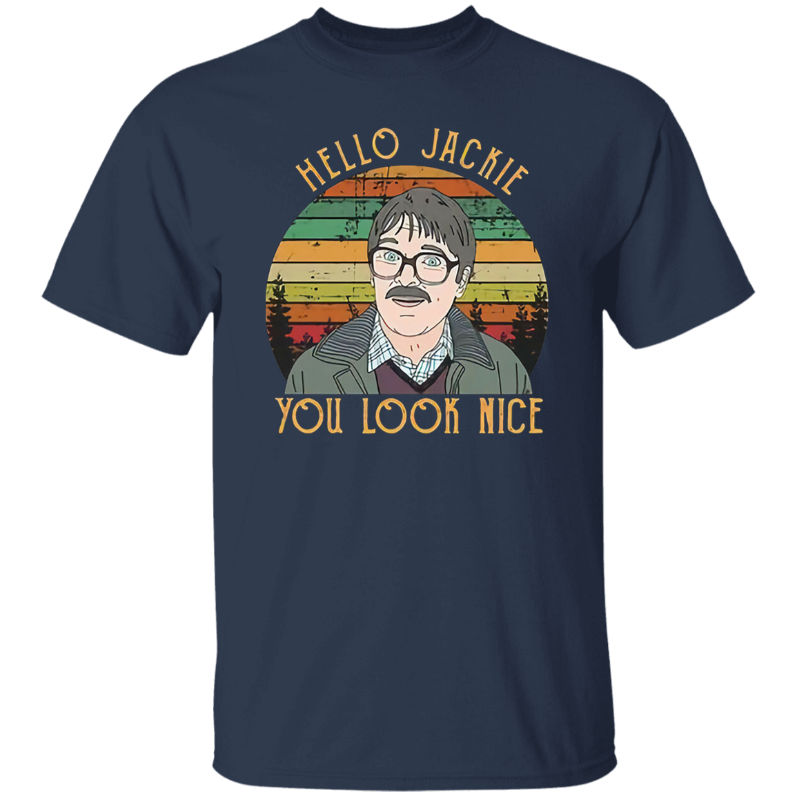 Shalom Hello Jackie You Look Nice Vintage T-Shirt, Friday Night Dinner Shirt, Jim Shalom Shirt, TV Series Shirt, Gift Tee For You And Family G500 5.3 oz. T-Shirt