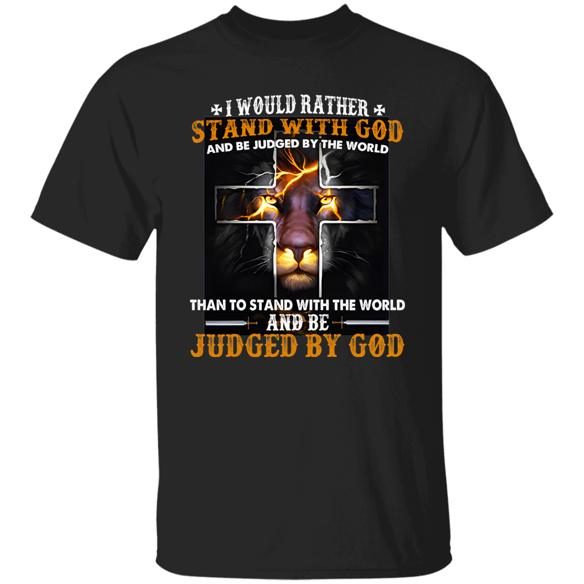 I Would Rather Stand With God And Be Judged By The World T-Shirt