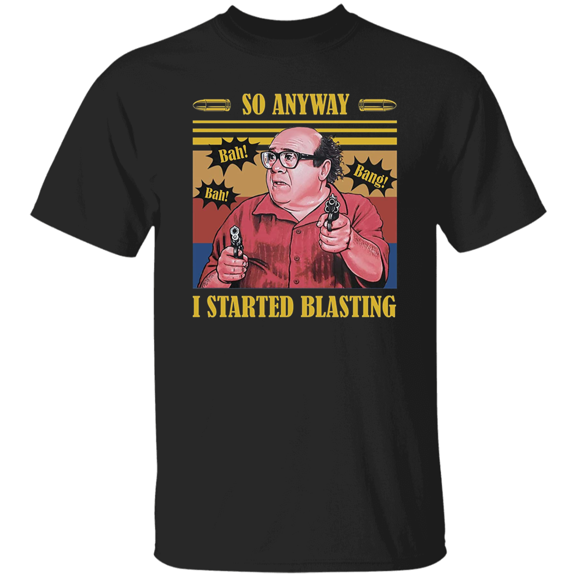 So Anyway I Started Blasting Vintage T-Shirt, Frank Reynolds Shirt, Sunny Philadelphia Shirt, Gift Tee For You And Your Family G500 5.3 oz. T-Shirt