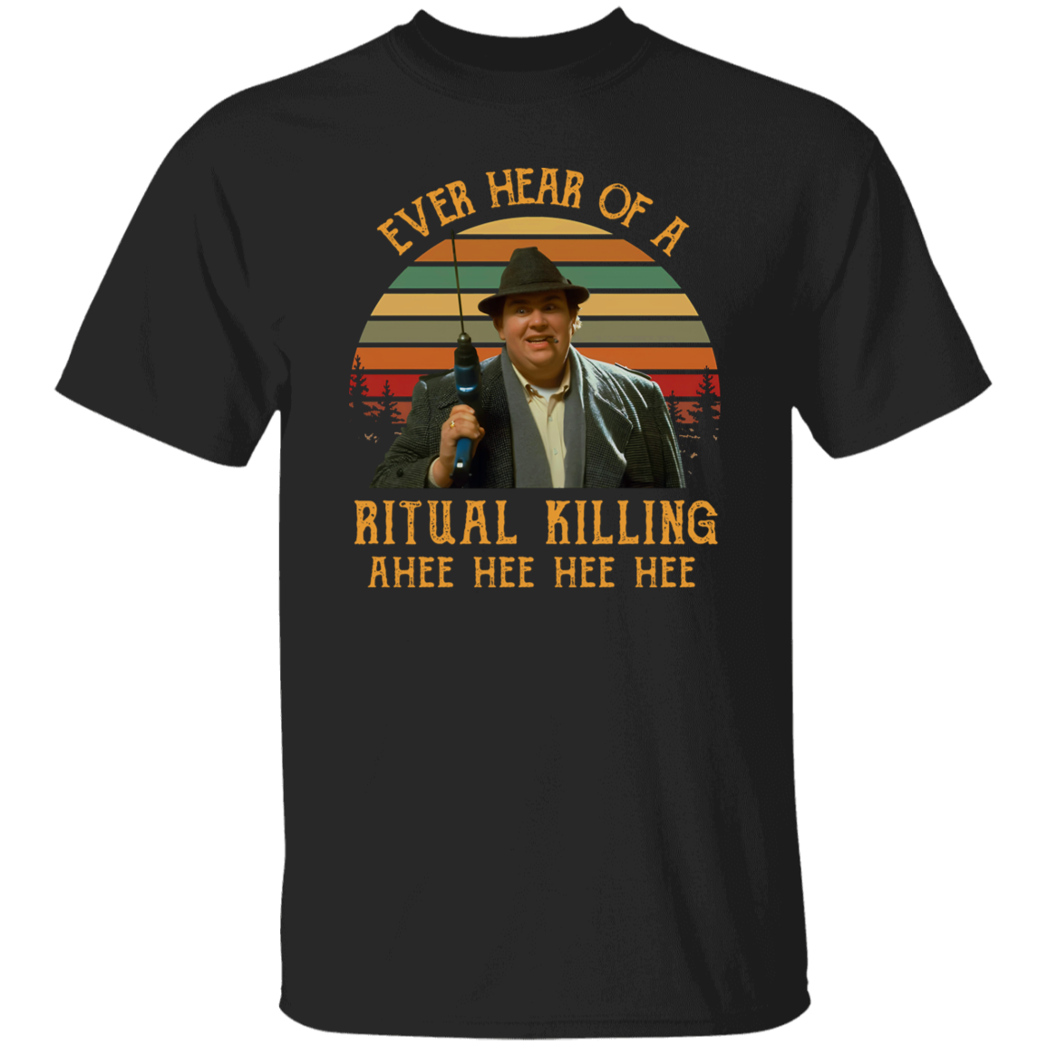 Ever Heard Of A Ritual Killing Ahee Funny Buck Vintage T-Shirt, Uncle Buck Shirt, Comedy TV Series Shirt, Gift Tee For You And FamilyG500 5.3 oz. T-Shirt