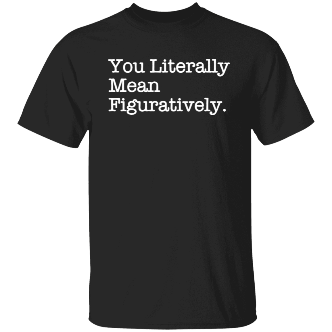 You Literally Mean Figuratively Teacher Vintage Unisex T-Shirt - letter